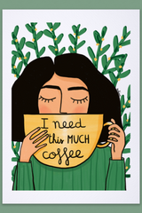 Sakina Saidi Wall Print | I Need This Much Coffee | A4